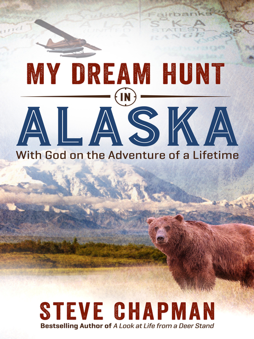 Title details for My Dream Hunt in Alaska by Steve Chapman - Available